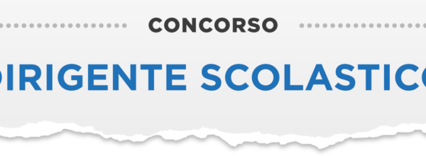 CONCORSO ORDINARIO E RISERVATO A POSTI DI DIRIGENTE SCOLASTICO: IL MINISTERO ANNUNCIA CHE I BANDI SARANNO PUBBLICATI A LUGLIO