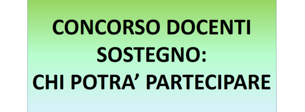 NUOVA PROCEDURA DI ASSUNZIONE IN RUOLO PER DOCENTI DI SOSTEGNO: PARERE FAVOREVOLE DEL CONS.SUPERIORE DELLA P.I.- QUI TUTTI I DETTAGLI