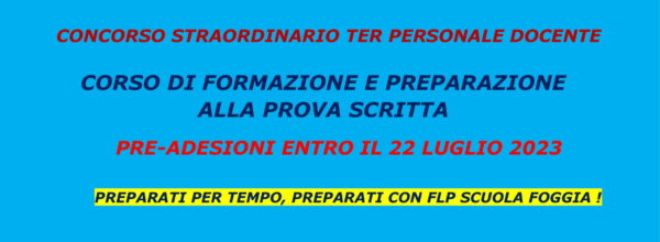 CONCORSO STRAORDINARIO TER: CORSO DI FORMAZIONE E PREPARAZIONE ORGANIZZATO DALLA FLP SCUOLA FOGGIA