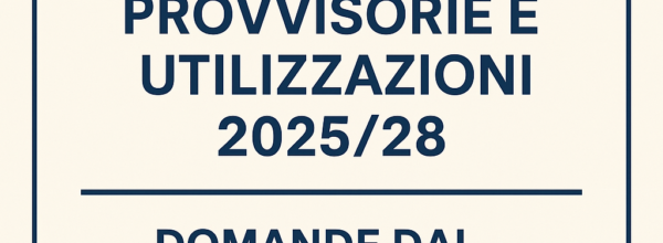 UTILIZZAZIONI ED ASSEGNAZIONI PROVVISORIE 2025/26: ECCO IL TESTO DEL CCNI E IL COMMENTO ANALITICO