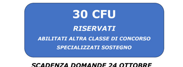 CORSI ABILITANTI DA 30 CFU: ISCRIZIONI SINO AL 24 OTTOBRE 2025- CONVENZIONE CON POLO DI STUDIO FOCSE/UNIVERSITA’ E-CAMPUS-FOGGIA