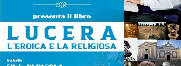 PRESENTAZIONE DEL LIBRO DELL’INS. PASQUALE ZOLLA: “LUCERA :L’EROICA E LA RELIGIOSA”- VENERDI’ 14 NOVEMBRE 2025 –