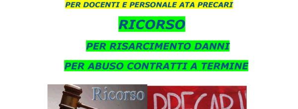 DOCENTI E PERSONALE ATA PRECARI CON ALMENO 3 ANNI DI SERVIZIO : ECCO COSA FARE PER OTTENERE IL RISARCIMENTO PER L’ILLEGITTIMA REITERAZIONE DEI CONTRATTI – URGENTE INIZIATIVA LEGALE-