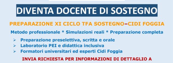 ECCO L’XI CICLO PERCORSO UNIVERSITARIO PER CONSEGUIRE TITOLO DI SOSTEGNO A.A.2025/2026. INFORMAZIONI SUL CORSO DI PREPARAZIONE ALLE PROVE SELETTIVE ORGANIZZATO DAL CIDI DI FOGGIA-