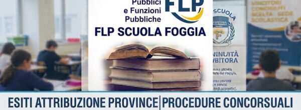UST FOGGIA: ESITI ATTRIBUZIONE PROVINCIA VINCITORI PROCEDURE CONCORSUALI E GAE- SI PASSA ALLA FASE 2 SCELTA SEDE SCOLASTICA