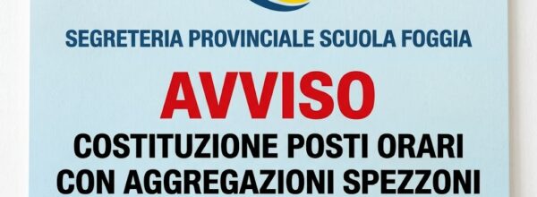 UST FOGGIA: DETERMINAZIONE POSTI DA AGGREGAZIONE SPEZZONI DA DESTINARE ALLE SUPPLENZE DA GAE E GPS