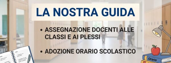 ASSEGNAZIONE DOCENTI ALLE CLASSI E AI PLESSI- ADOZIONE ORARIO SCOLASTICO: ECCO LA GUIDA FLP SCUOLA FOGGIA