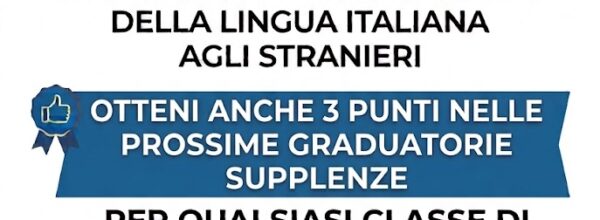 CONSEGUI IL MASTER L2 E OTTIENI 3 PUNTI NELLA GRADUATORIA GPS E L’ACCESSO ALLA CLASSE DI CONCORSO A023- LINGUA ITALIANA PER DISCENTI DI LINGUA STRANIERA – RIVOLGITI PRESSO LA NOSTRA SEDE-
